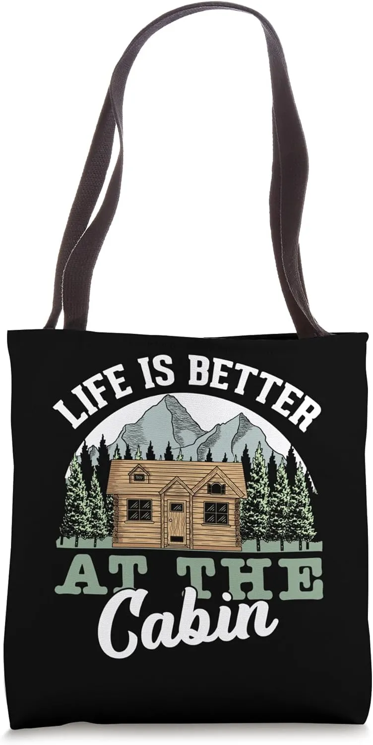 Life Is Better AT The Cabin Funny Mountain Cabin Nights Tote Bag