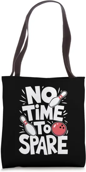 No Time To Spare, Funny Bowling Player Tote Bag